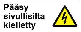 PÄÄSY SIVULLISILTA KIELLETTY MERKINTÄKILPI NORMIOPASTE